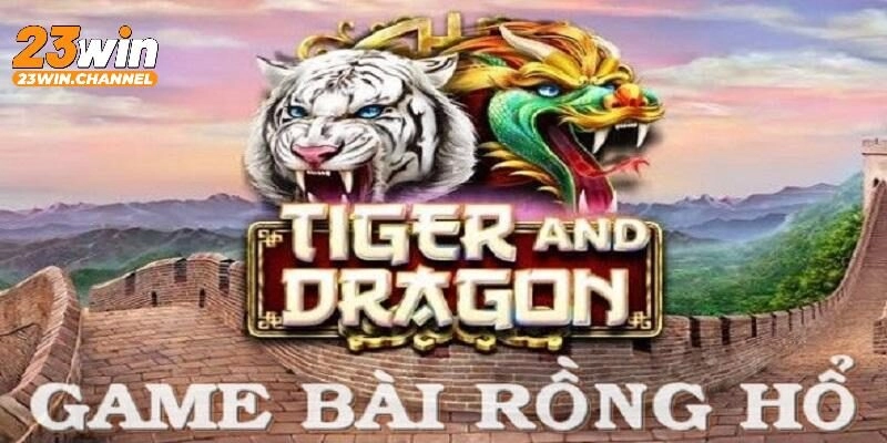 Giới thiệu sơ lược rồng hổ 23Win